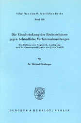 Die Einschränkung des Rechtsschutzes gegen behördliche Verfahrenshandlungen.