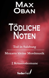 Tödliche Noten: Tod in Salzburg und Mozarts kleine Mordmusik