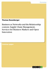 Business as Networks and the Relationship context, Supply Chain Management, Services for Business Markets and Open Innovation