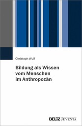 Bildung als Wissen vom Menschen im Anthropozän