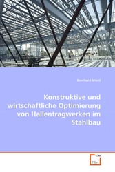 Konstruktive und wirtschaftliche Optimierung von Hallentragwerken im Stahlbau