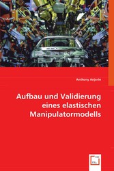 Aufbau und Validierung eines elastischen Manipulatormodells