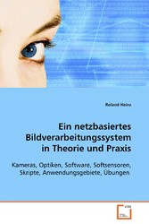 Ein netzbasiertes Bildverarbeitungssystem in Theorie und Praxis