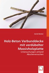 Holz-Beton Verbunddecke mit verdübelter Massivholzplatte