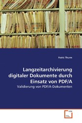 Langzeitarchivierung digitaler Dokumente durchEinsatz von PDF/A