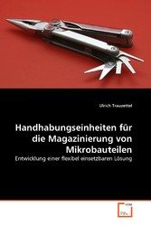 Handhabungseinheiten für die Magazinierung von Mikrobauteilen