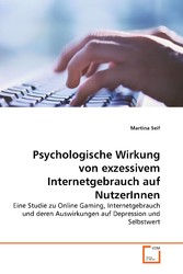 Psychologische Wirkung von exzessivem Internetgebrauch auf NutzerInnen