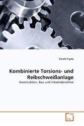 Kombinierte Torsions- und Reibschweißanlage