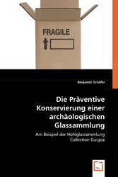 Die Präventive Konservierung einer archäologischen Glassammlung