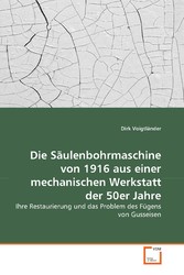 Die Säulenbohrmaschine von 1916 aus einer mechanischen Werkstatt der 50er Jahre