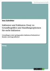 Inklusion und Exklusion. Essay zu Grundbegriffen und Handlungsoptionen für mehr Inklusion