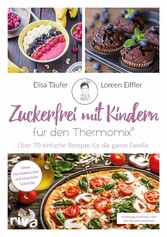 Zuckerfrei mit Kindern - für den Thermomix®