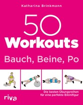 50 Workouts - Bauch, Beine, Po