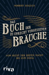 Das Buch der zu Unrecht vergessenen Bräuche