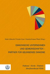 Diakonische Unternehmen und Diakonische Gemeinschaften - Partner für gelingende Diakonie