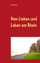 Vom Lieben und Leben am Rhein