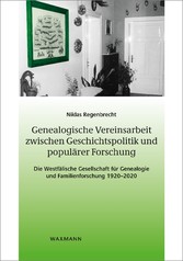 Genealogische Vereinsarbeit zwischen Geschichtspolitik und populärer Forschung