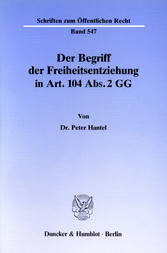 Der Begriff der Freiheitsentziehung in Art. 104 Abs. 2 GG.