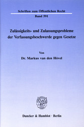 Zulässigkeits- und Zulassungsprobleme der Verfassungsbeschwerde gegen Gesetze.