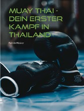 Muay Thai - Dein erster Kampf in Thailand