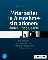 Mitarbeiter in Ausnahmesituationen - Trauer, Pflege, Krise