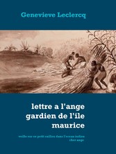 Lettre à l&apos;ange gardien de l&apos;ile Maurice