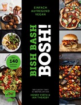 Bish Bash Bosh! einfach - aufregend - vegan - Der Sunday-Times-#1-Bestseller