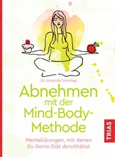 Abnehmen mit der Mind-Body-Methode