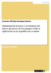 Optimización técnica y económica del macro proyecto de los parques eólicos. Aplicación en la republica de ecuador