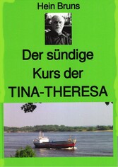 Der sündige Kurs der 'TINA-THERESA'