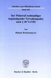 Der Widerruf rechtmäßiger begünstigender Verwaltungsakte nach § 49 VwVfG.