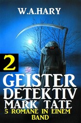 Geister-Detektiv Mark Tate 2 - 5 Romane in einem Band