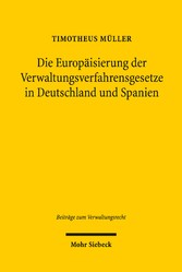 Die Europäisierung der Verwaltungsverfahrensgesetze in Deutschland und Spanien