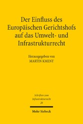 Der Einfluss des Europäischen Gerichtshofs auf das Umwelt- und Infrastrukturrecht