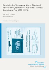 Die stationäre Versorgung älterer Displaced Persons und 'heimatloser Ausländer' in Westdeutschland (ca. 1950-1975)