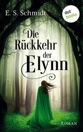 Die Rückkehr der Elynn - Die Chroniken der Wälder: Band 2