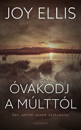 Óvakodj a múlttól