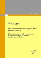 Wikiso(u)l ? Mit einem Wiki selbstorganisiertes Lernen fördern