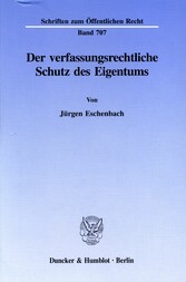 Der verfassungsrechtliche Schutz des Eigentums.