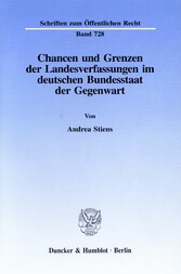 Chancen und Grenzen der Landesverfassungen im deutschen Bundesstaat der Gegenwart.