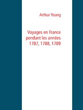 Voyages en France pendant les années 1787, 1788, 1789