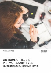 Wie Home-Office die Innovationskraft von Unternehmen beeinflusst