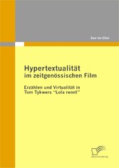 Hypertextualität im zeitgenössischen Film: Erzählen und Virtualität in Tom Tykwers "Lola rennt"