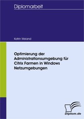 Optimierung der Administrationsumgebung für Citrix Farmen in Windows Netzumgebungen