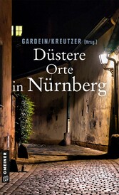 Düstere Orte in Nürnberg