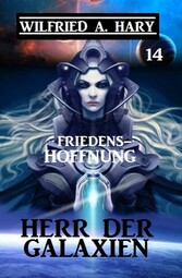 Herr der Galaxien 14 - Friedenshoffnung