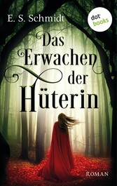 Das Erwachen der Hüterin - Die Chroniken der Wälder: Band 1