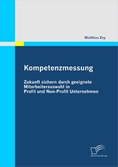 Kompetenzmessung: Zukunft sichern durch geeignete Mitarbeiterauswahl in Profit und Non-Profit Unternehmen