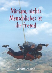 Miriam, nichts Menschliches ist ihr fremd