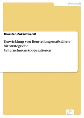 Entwicklung von Beurteilungsmaßstäben für strategische Unternehmenskooperationen